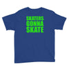 skaters gonna skate Youth Tee