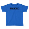 just floss border Toddler T-shirt