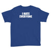 i hate everyone Youth Tee