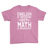english is important but math is importanter Youth Tee
