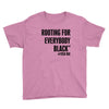 i&rsquo;m rooting for everybody black Youth Tee
