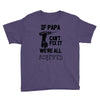 if papa can't fix it we're all screwed Youth Tee