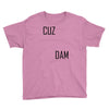 cuz dam Youth Tee