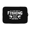 All I Care About Is Fishing And Like Maybe 3 People And Beer Laptop cover