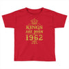 kings are born in 1962 Toddler T-shirt