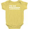 i'm an engineer to save time let's just assume that i'm never wrong Baby Onesie
