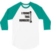 i found this humerus 3/4 Sleeve Shirt