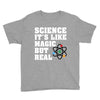Science It's Like Magic But Real Youth Tee