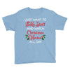 i just want to bake stuff and watch christmas movies all day Youth Tee