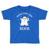 here for the boos Toddler T-shirt