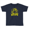 i am the hype Toddler T-shirt