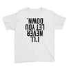 i'll never let you down Youth Tee