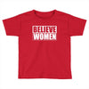 Believe Women Toddler T-shirt