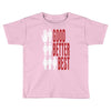 rude good better best, ideal birthday gift or present Toddler T-shirt