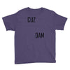 cuz dam Youth Tee