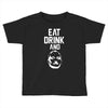 eat drink and b Toddler T-shirt