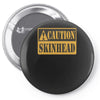 caution skinhead, ideal birthday gift or present Pin-back button