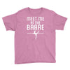 meet me at the barre ballet shoes funny Youth Tee