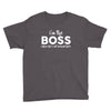 I&rsquo;m The Boss, When she's Not Around here &ndash; Funny Gift Ideas shirt Youth Tee