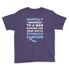 happily married to a man kicking the crap outta stomach cancer Youth Tee