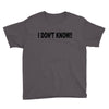 i don't know Youth Tee