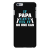 If Papa Can't Fix It No One Can iPhone 6/6s Plus  Shell Case