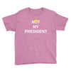 Not My President Youth Tee