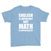 english is important but math is importanter Youth Tee
