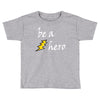 be a hero logo white Toddler T-shirt