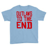 outlaws to the end 2 Youth Tee