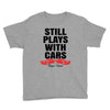 Still Plays With Cars Carpe Viam Youth Tee