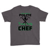 I Was One A Polite Well Mannered Young Lady And Then I Became A Chef Youth Tee
