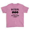 Batgirl Stronger And Faster Better Than Ever Youth Tee