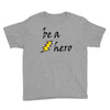 be a hero Youth Tee