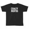 crazy mofos Toddler T-shirt
