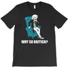 why so british T-Shirt