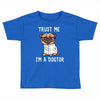 trust me i'm a dogtor Toddler T-shirt