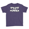 you got the power 2 Youth Tee