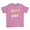 queens are born in 1985 Youth Tee