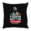 the notorious conor mcgregor fookin nuttin Throw Pillow
