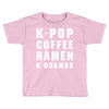 k pop coffee ramen k dramas Toddler T-shirt