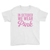 in october we wear pink Youth Tee