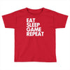 eat sleep game repeat Toddler T-shirt