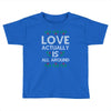 Love Actually Is All Around Ugly Christmas for dark Toddler T-shirt
