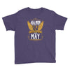 All Men Are Created Equal But Only The Best Are Born In May Youth Tee