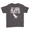 We Need More Teeth Youth Tee
