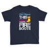 Forget Glass Slippers This Princess Wears Fire Boots Youth Tee