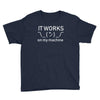 it works my machine Youth Tee