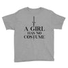 a girl has no costume (black) Youth Tee