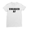 engaged af Ladies Fitted T-Shirt